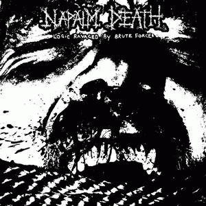 Napalm Death : Logic Ravaged by Brute Force